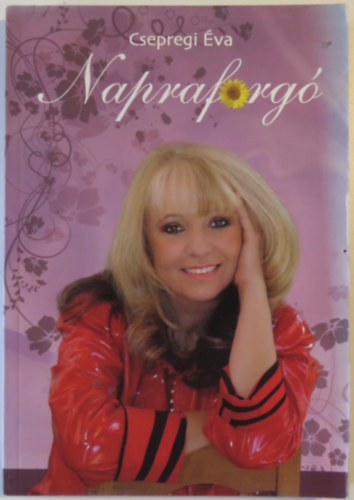 Csepregi �va - Napraforg� - Amikor �n m�g Csepi voltam