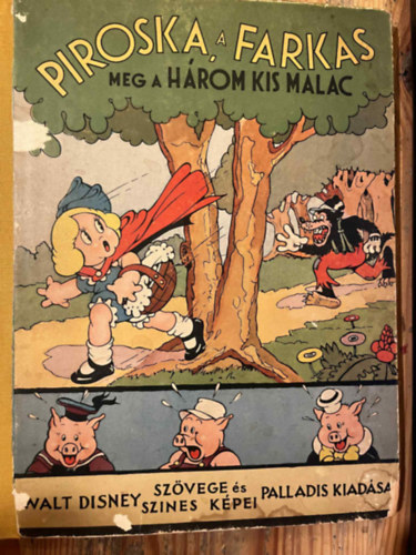 Walt Disney; Fordító Zigány Árpád; Grafikus Walt Disney Stúdió - Piroska - a 3 kis malac és a falánk fekete farkas (Piroska, a farkas meg a három kis malac)