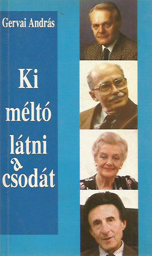 Gervai Andr�s - Ki m�lt� l�tni a csod�t