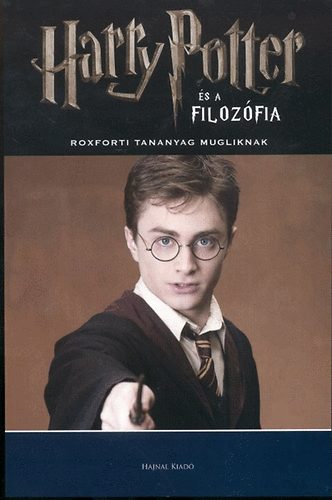 Gregory  Bassham (szerk.) - Harry Potter s a filozfia - Roxforti tananyag mugliknak