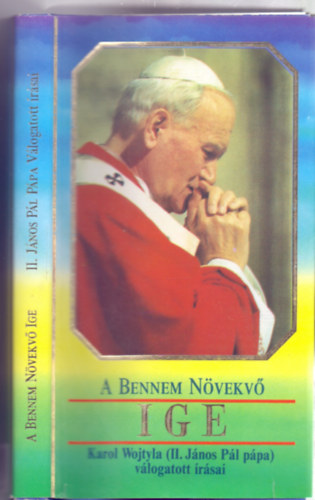 A Bennem Nvekv IGE - Karol Wojtyla (II. Jnos Pl ppa) vlogatott rsai