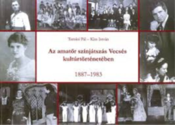 Tamsi Pl - Kiss Istvn - Az amatr sznjtszs Vecss kultrtrtnetben 1887-1983