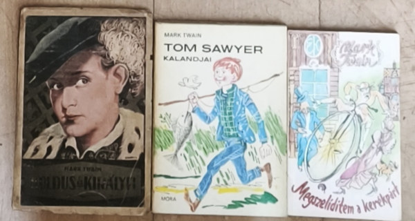 3db Mark Twain reg�ny - Megszel�dtem a ker�kp�rt, Tom Sawyer kalandjai, Kolfus �s kir�lyfi