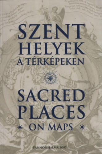 Trk Zsolt  (szerk.) - Szent helyek a trkpeken - Sacred Places on Maps