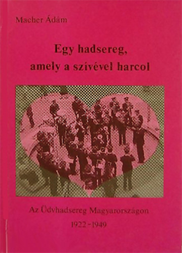 Egy hadsereg, amely a sz�v�vel harcol
