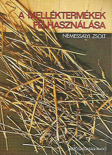 Nemesslyi Zsolt - A mellktermkek felhasznlsa