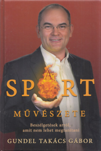 A sport m�v�szete - Besz�lget�sek arr�l, amit nem lehet megtan�tani