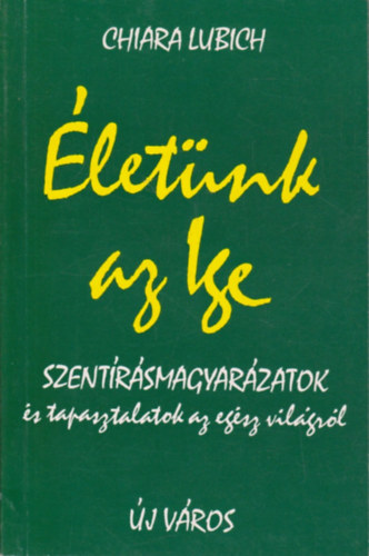letnk az Ige - Szentrsmagyarzatok s tapasztalatok az egsz vilgrl