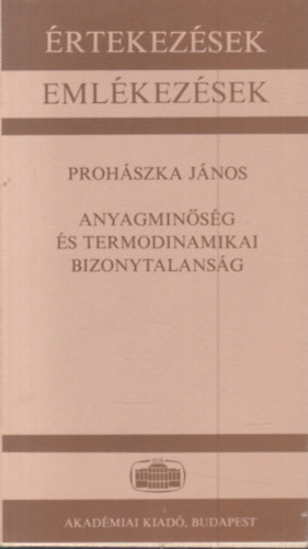 Prohszka Jnos - Anyagminsg s termodinamikai bizonytalansg