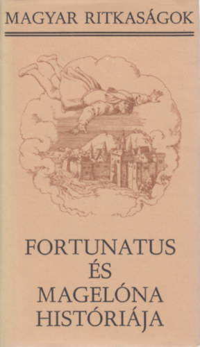 Fortunatus s Magelna histrija (Magyar Ritkasgok)