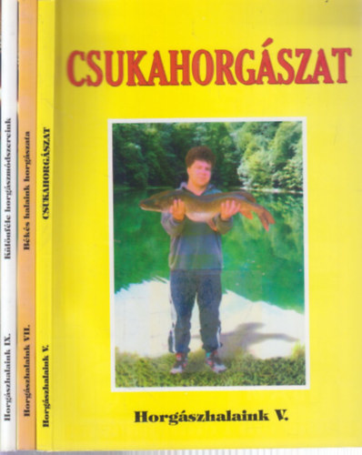 3 db. Horgszhalaink (Csukahorgszat + Bks halaink horgszata + Klnfle horgszmdszereink)