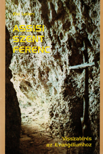 Eloi Leclerc - Assisi Szent Ferenc-Visszatrs az Evangliumhoz