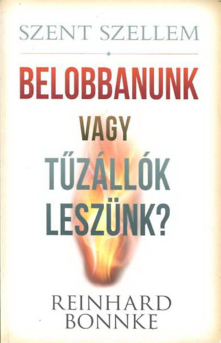 Szent szellem - Belobbanunk vagy t�z�ll�k lesz�nk?