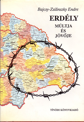 Bajcsy-Zsilinszky Endre - Erdély múltja és jövője (Térképmellékletekkel)