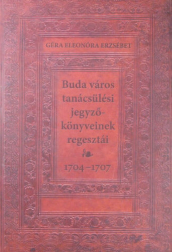 Buda vros tancslsi jegyzknyveinek regeszti 1704-1707