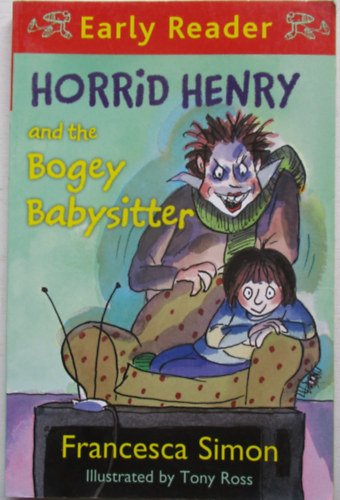 Francesca Simon - Horrid Henry and the Bogey Babysitter (Horrid Henry Early Reader)