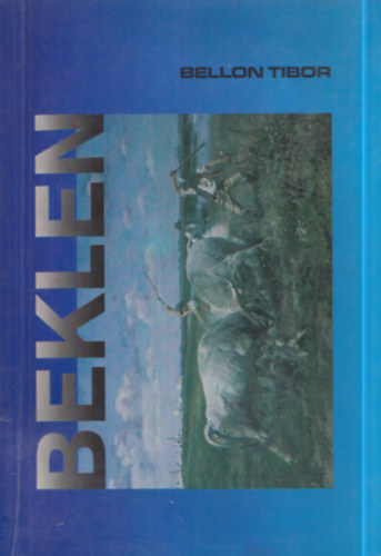 Bellon Tibor - Beklen - A nagykunsgi mezvrosok llattart gazdlkodsa a XVIII-XIX. szzadban (trtneti-nprajzi tanulmny)