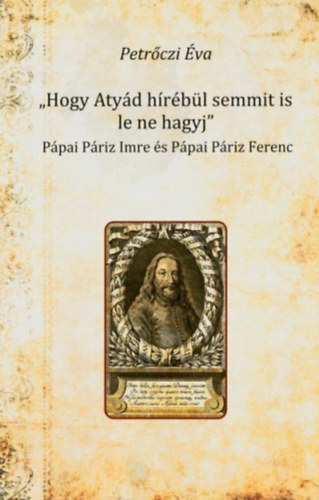 "Hogy Aty�d h�r�b�l semmit is le ne hagyj"