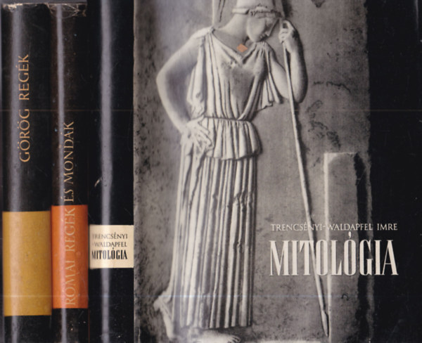 3 db mitol�gia: Mitol�gia + R�mai reg�k �s mond�k + G�r�g reg�k