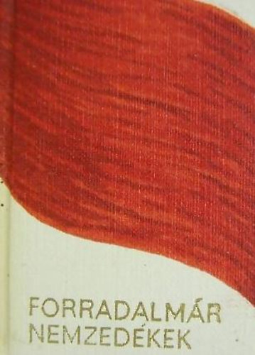 V�gh Oszk�r  (Szerkeszt�) - Forradalm�r nemzed�kek (minik�nyv)