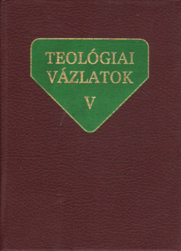 Teolgiai vzlatok V. Tanulmnyok a filozfia s a teolgia krbl...