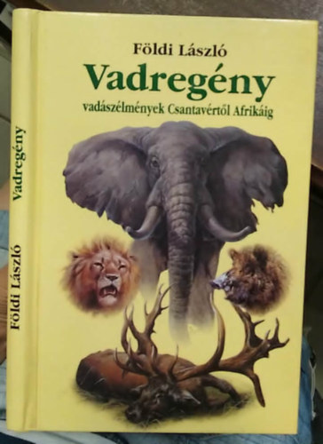 Vadreg�ny - Vad�sz�lm�nyek Csantav�rt�l Afrik�ig - Dedik�lt - Sz�mozott
