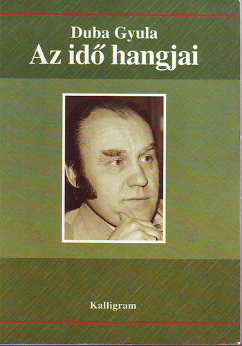 Duba Gyula - Az id hangjai ((Esszk s tanulmnyok)
