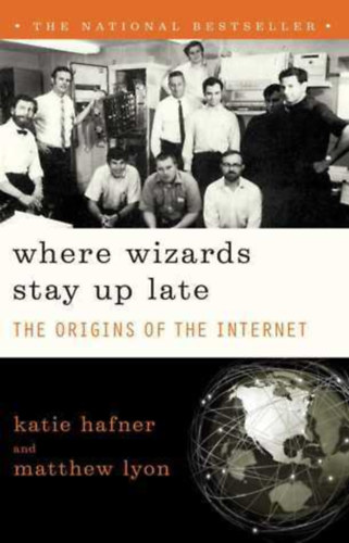 Matthew Lyon Katie Hafner - Where Wizards Stay Up Late: The Origins of the Internet