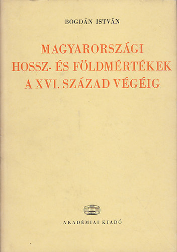 Magyarorsz�gi hossz- �s f�ldm�rt�kek a XVI. sz�zad v�g�ig