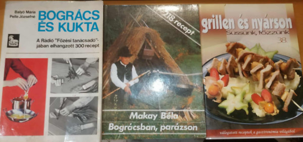 3 db magyar konyha: Grillen s nyrson (Sssnk, fzznk 38.) + Bogrcsban, parzson + Bogrcs s kukta