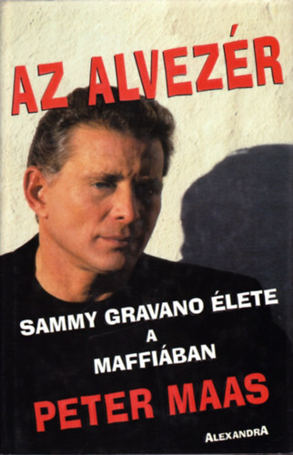 Az alvezr - Sammy Gravano lete a maffiban