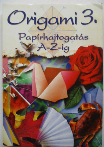 Origami 3.: Paprhajtogats A-Z-ig
