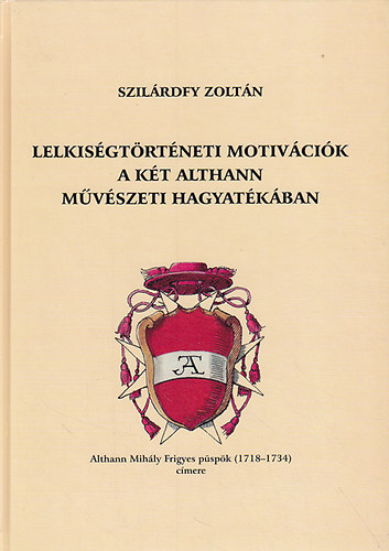 Szilrdfy Zoltn - Lelkisgtrtneti motivcik a kt Althann mvszeti hagyatkban