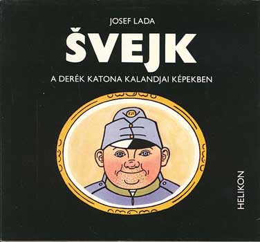 Josef Lada - Svejk a derk katona kalandjai kpekben