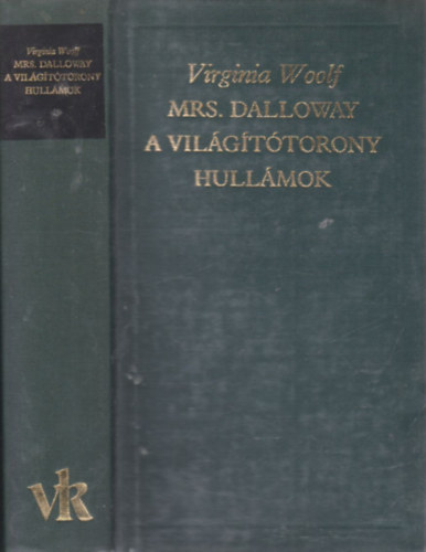 Virginai Woolf - Mrs. Dalloway - A vilgttorony - Hullmok ( A Vilgirodalom Klasszikusai - j sorozat)