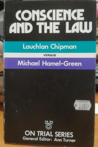Conscience and the law / Lauchlan Chipman versus Michael Hamel-Green (On Trial Series)