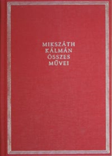 Elbeszlsek VIII. 1882-1883. (Mikszth Klmn sszes mvei 34. ktet)