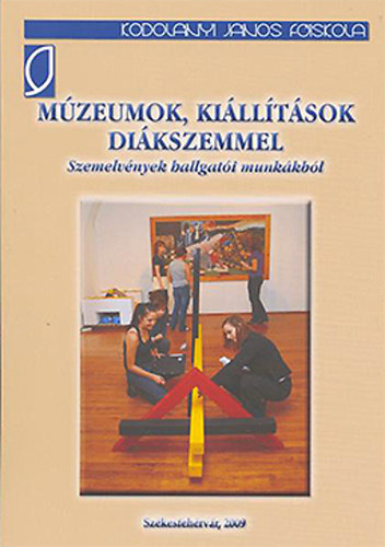 Mzeumok, killtsok dikszemmel - Szemelvnyek hallgati munkkbl