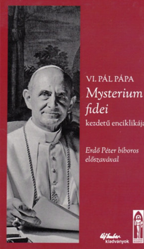 VI.Pl ppa Mysterium fidei kezdet enciklikja (Erd Pter bboros elszavval)