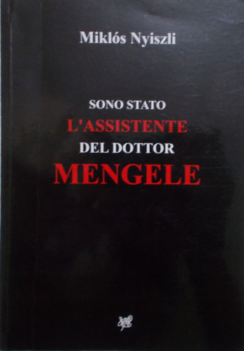 Sono stato l'assistente del dottor Mengele - Mengele boncol orvosa voltam (olasz nyelven)