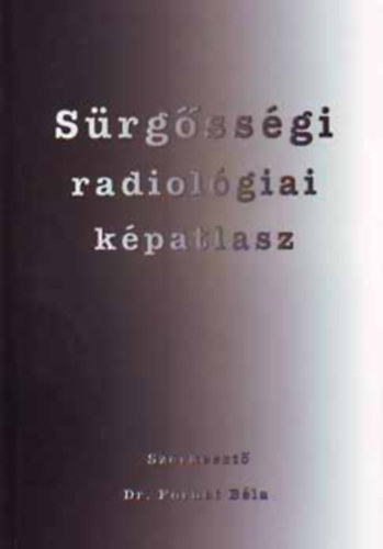Fornet Bla Dr.  (szerk.) - Srgssgi radiolgiai kpatlasz