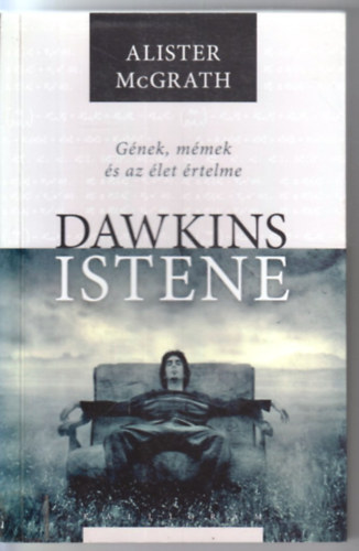 Alister E. McGrath - Dawkins istene - G�nek, m�mek �s az �let �rtelme