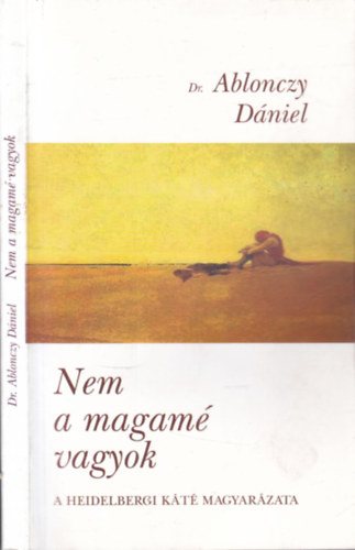 Dr. Ablonczy D�niel - Nem a magam� vagyok (A heidelbergi k�t� magyar�zata)
