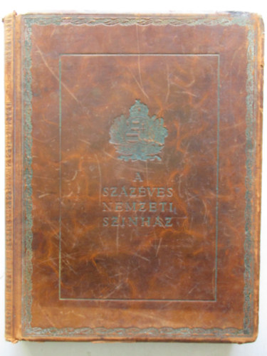 A sz�z�ves Nemzeti Sz�nh�z (Az 1937/38-as centen�ris �v eml�kalbuma)