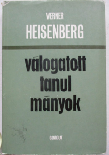 Werner Heisenberg - V�logatott tanulm�nyok