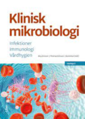 Klinisk mikrobiologi - Infektioner, Immunologi, Vardhygien - Upplaga 5