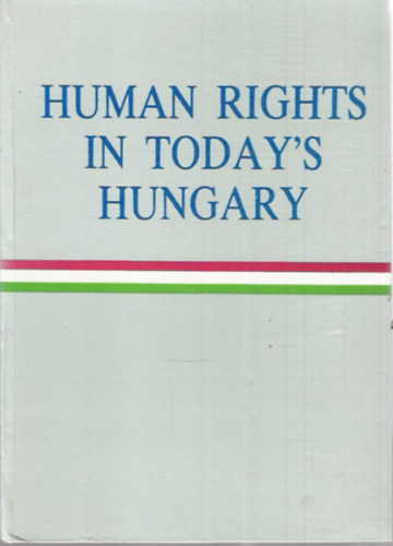 Prof. Dr. Imre Takcs  (szerk.) - Human Rights in Today's Hungary