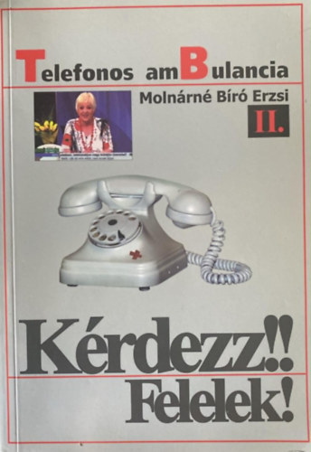 Molnárné Bíró Erzsi - Kérdezz!! Felelek! -Telefonos amBulancia