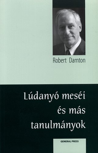 Robert Darnton - Ldany mesi s ms tanulmnyok