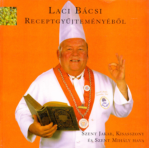 Laci Bcsi receptgyjtemnybl - Szent Jakab, Kisasszony s Szent Mihly hava
